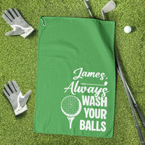 Always Wash Your Balls Don’t Lose Your Balls - Funny Gift For Golfers, Husband, Men - Personalized Golf Towel