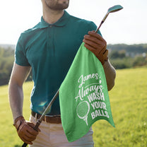 Always Wash Your Balls Don’t Lose Your Balls - Funny Gift For Golfers, Husband, Men - Personalized Golf Towel