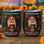 Always-Chingona-Sometimes-Cabrona-But-Never-Pendeja-Personalized-Wine-Tumbler-5