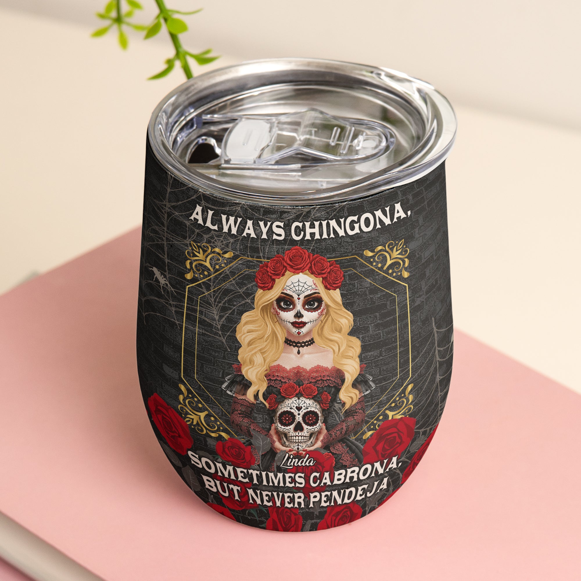 Always-Chingona-Sometimes-Cabrona-But-Never-Pendeja-Personalized-Wine-Tumbler-6