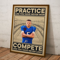 American Football, Practice Like You Have Never Won - Personalized Photo Poster