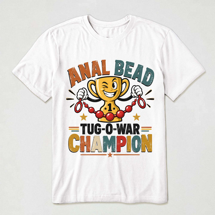 Anal-Bead-Tug-O-War-Champion-Funny-Dank-Meme,-Inappropriate-Adult-Humor-Personalized-Shirt-2
