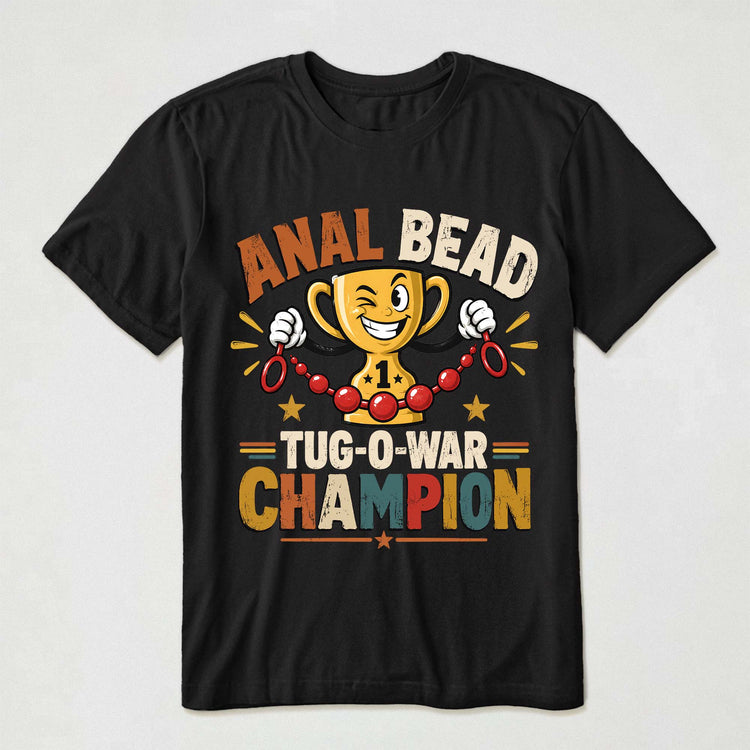 Anal-Bead-Tug-O-War-Champion-Funny-Dank-Meme,-Inappropriate-Adult-Humor-Personalized-Shirt-3
