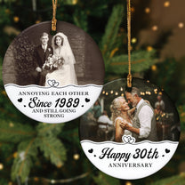 Anniversary Christmas Annoying Each Other Since & Still Going Strong - Personalized Two-Sided Ceramic Photo Ornament