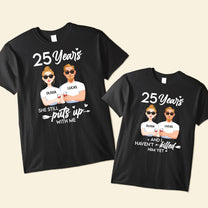 Anniversary Funny Matching Shirt Still Put Up With - Personalized Matching Couple Shirts