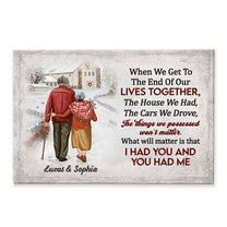 Anniversary Gift When We Get To The End Of Our Lives - Personalized Poster/Canvas
