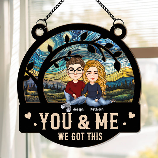 Anniversary Gift You And Me We Got This - Personalized Window Hanging Suncatcher Ornament