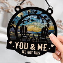 Anniversary Gift You & Me We Got This 2 - Personalized Window Hanging Suncatcher Ornament