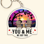 Anniversary Gift You & Me We Got This - Personalized Acrylic Keychain