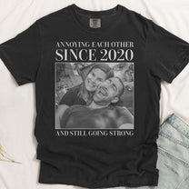 Annoying Each Other ... And Still Going Strong - Vintage Version - Personalized Photo Couple Matching Comfort Tee