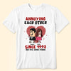 Annoying Each Other Since And Still Going Strong - Personalized Shirt