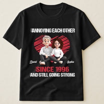 Annoying Each Other Since & Still Going Strong New Version - Personalized Shirt