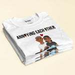 Annoying Each Other For Years - Personalized Shirt