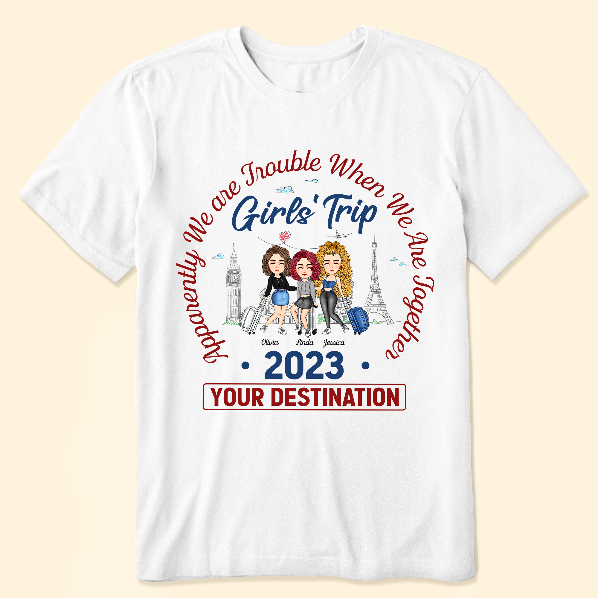 Apparently We Are Trouble When We Are Together Girls' Trip - Personalized Shirt