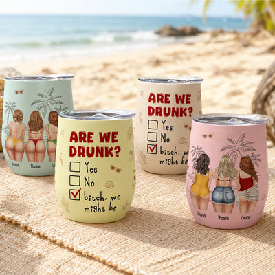 Are We Drunk Funny Big B*tt - Personalized Wine Tumbler