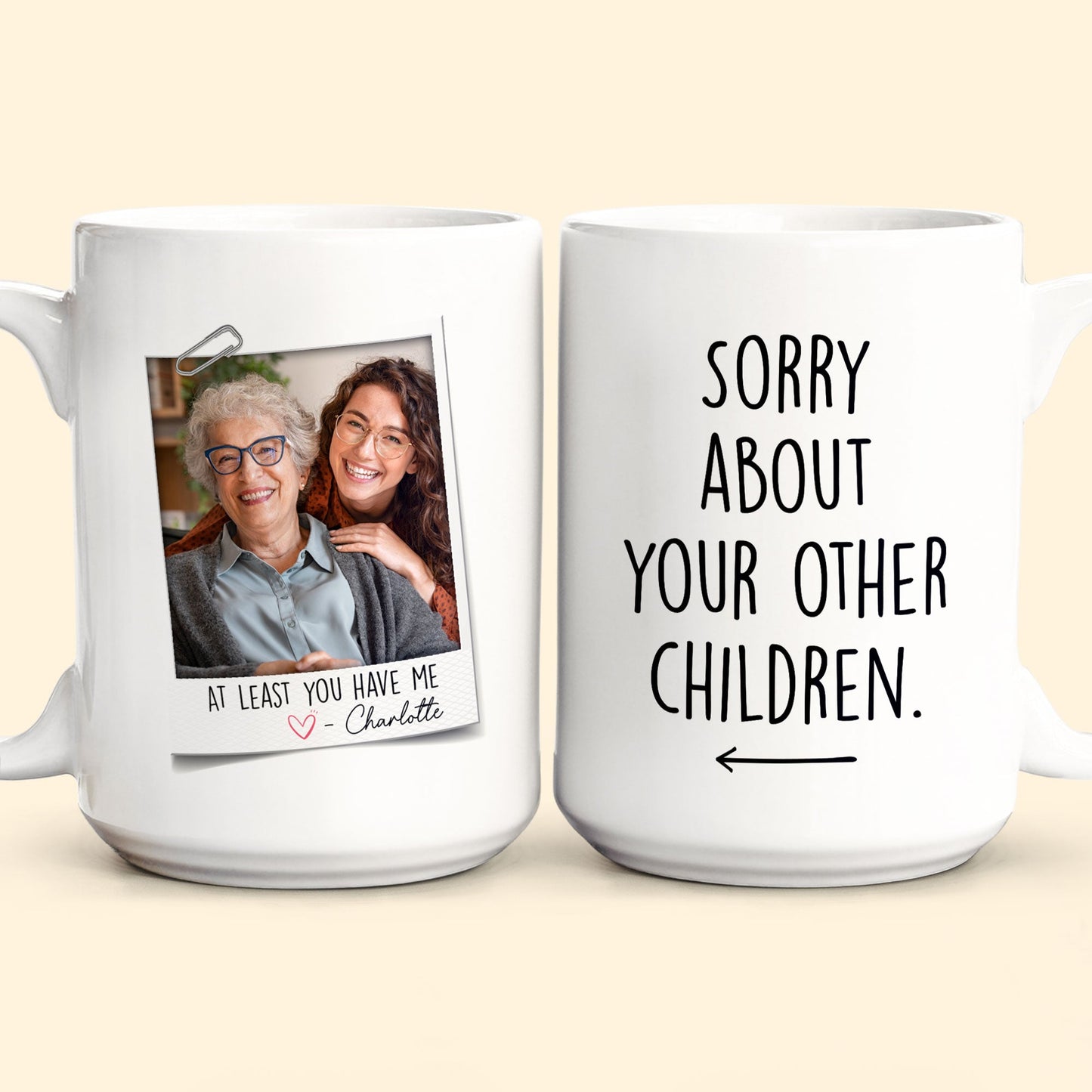 At Least You Have Me - Personalized Photo Mug