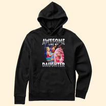 Awesome Like My Daughter Bootleg Style- Personalized Photo Shirt