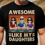 Awesome Like My Daughter - New Style - Personalized Shirt