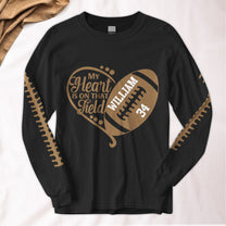 Baseball Softball Football, My Heart Is On That Field - Custom Long Sleeve T-Shirt