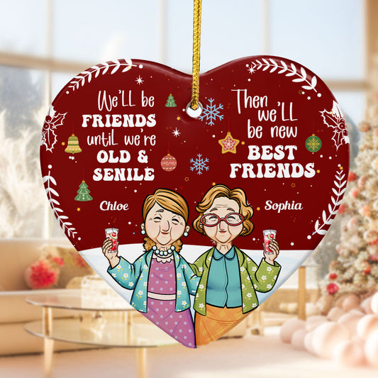 Be Friends 'Till We're Senile - Personalized Heart Shaped Ceramic Ornament