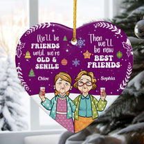 Be Friends 'Till We're Senile - Personalized Heart Shaped Ceramic Ornament