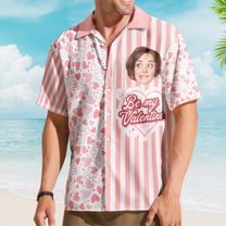 Be My Valentine - Personalized Photo Hawaiian Shirt