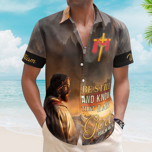 Be Still And Know That I Am God Hawaiian Shirt - Custom Hawaiian Shirts