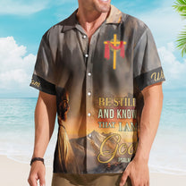 Be Still And Know That I Am God Hawaiian Shirt - Custom Hawaiian Shirts