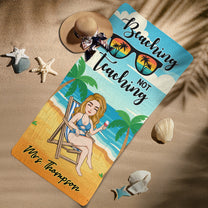 Beaching Not Teaching Teacher Summer Vibes - Personalized Quick-Dry Beach Towel
