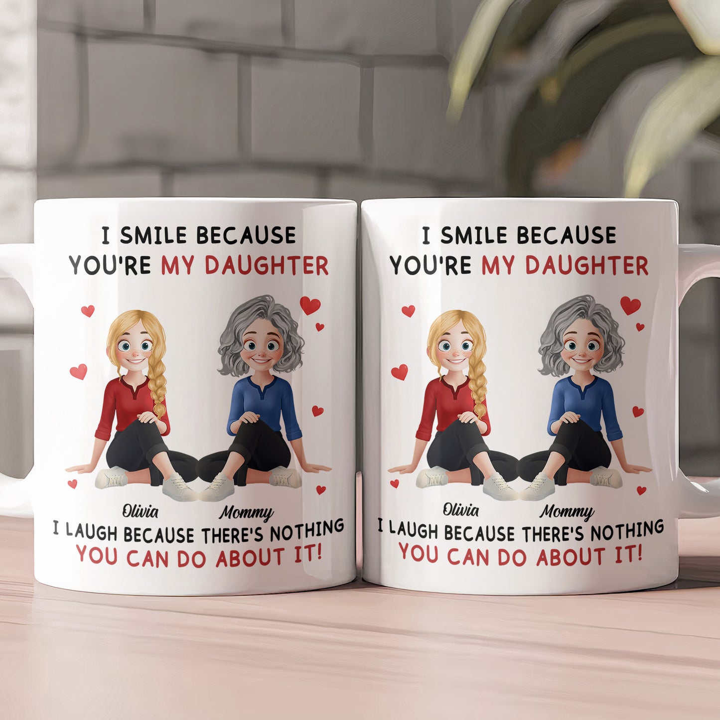 Because You're My Daughter - Personalized Mug