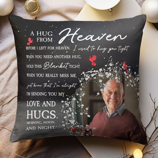 Before I Left For Heaven I Used To Hug You Tight - Personalized Photo Pillow