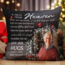 Before I Left For Heaven I Used To Hug You Tight - Personalized Photo Pillow