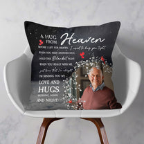 Before I Left For Heaven I Used To Hug You Tight - Personalized Photo Pillow