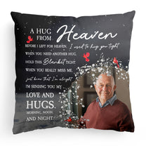 Before I Left For Heaven I Used To Hug You Tight - Personalized Photo Pillow