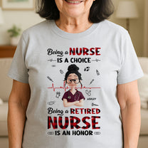 Being A Retired Nurse Is An Honor Retirement Gift - Personalized Shirt
