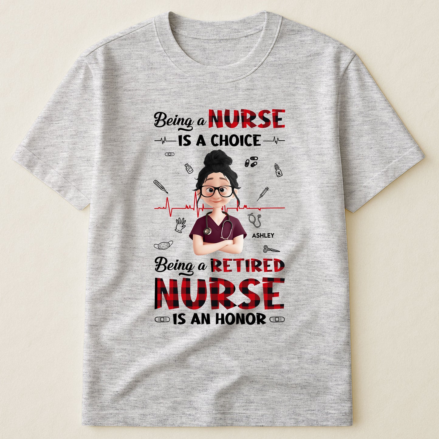 Being A Retired Nurse Is An Honor Retirement Gift - Personalized Shirt