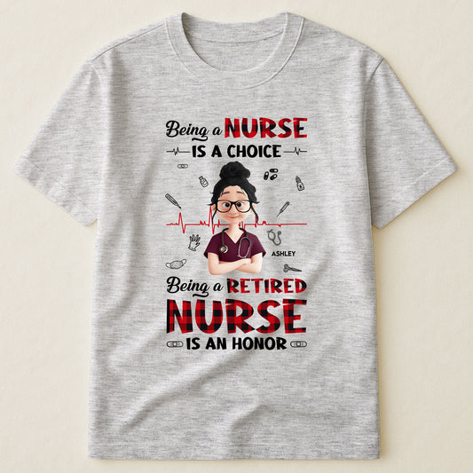 Being A Retired Nurse Is An Honor Retirement Gift - Personalized Shirt