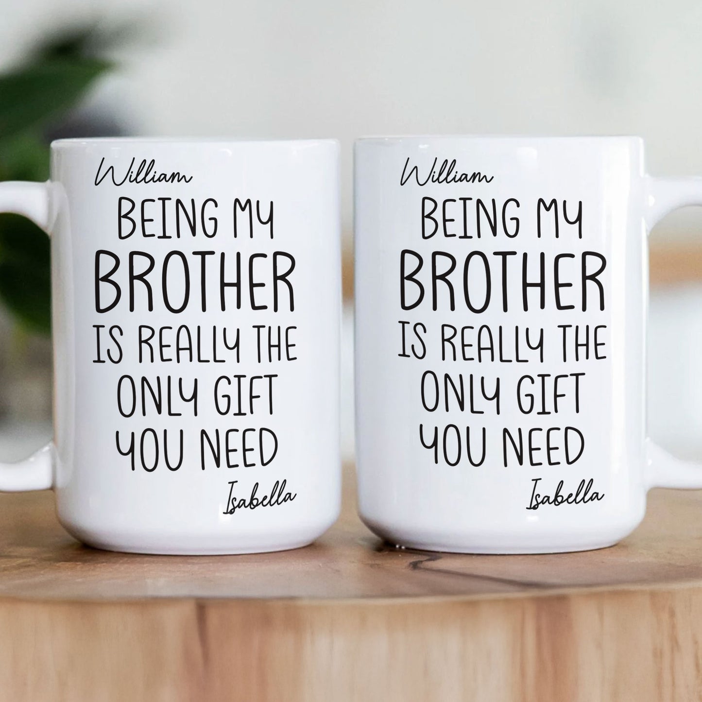 Being My Brother Sister Is Really The Only Gift You Need - Personalized Mug