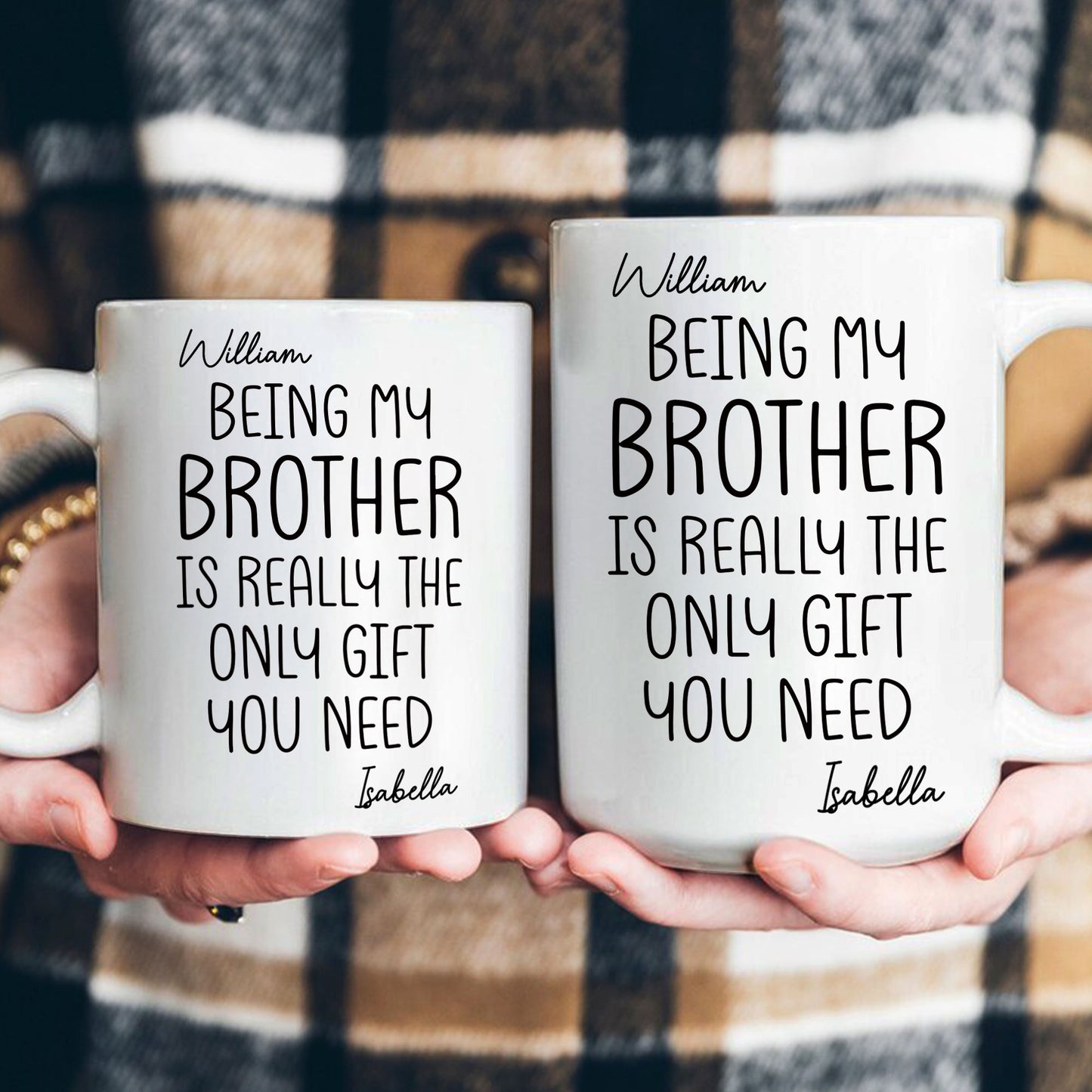 Being My Brother Sister Is Really The Only Gift You Need - Personalized Mug