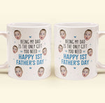 Being My Dad Is The Only Gift First Father's Day - Personalized Photo Mug