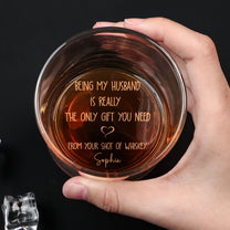 Being My Husband Is Really The Only Gift You Need - Personalized Engraved Whiskey Glass
