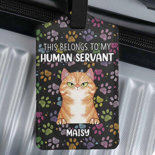 Belongs To My Human Servant - Personalized Luggage Tag