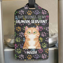 Belongs To My Human Servant - Personalized Luggage Tag