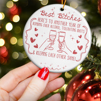 Best B*Tches Here'S To Another Year Of Us Laughing At Our Own Jokes -Ceramic Ornament