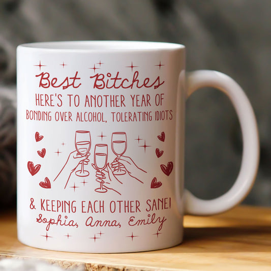 Best B*tches Here's To Another Year Of Us Laughing At Our Own Jokes - Personalized Mug