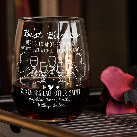 Best B*tches Here's To Another Year Of Us Laughing At Our Own Jokes - Personalized Stemless Wine Glass