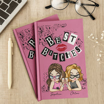 Best B!Tches Best Friends Forever Burn Book Style Themed - Personalized Hardcover Journal