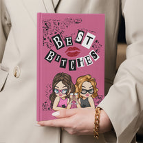 Best B!Tches Best Friends Forever Burn Book Style Themed - Personalized Hardcover Journal