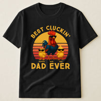 Best Cluckin' Dad Ever - Funny Father's Day Gifts - Personalized Shirt