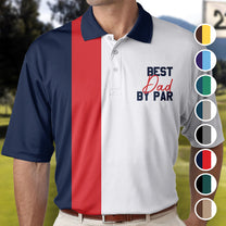 Best Dad By Par Golf Polo Gift For Golf Dad - Custom Golf Shirt